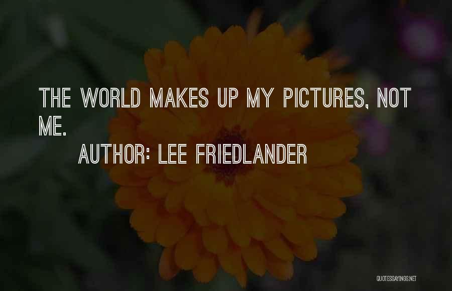 Friedlander Quotes By Lee Friedlander