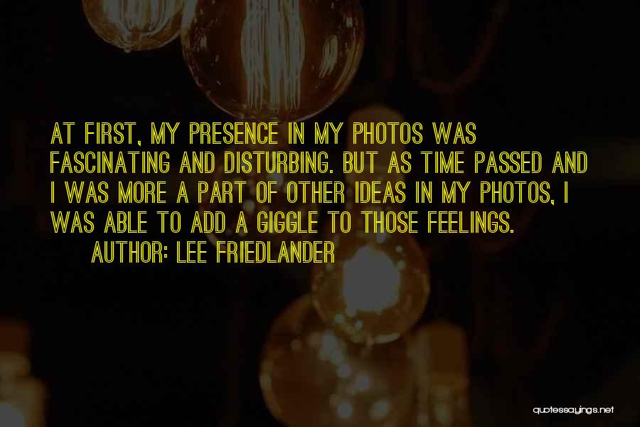 Friedlander Quotes By Lee Friedlander