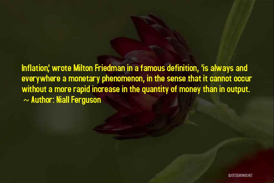 Friedman Inflation Quotes By Niall Ferguson