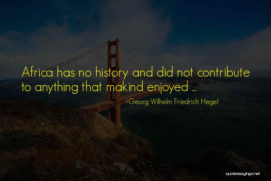Friedrich Hegel Quotes By Georg Wilhelm Friedrich Hegel Friedrich Hegel Quotes By Georg Wilhelm Friedrich Hegel