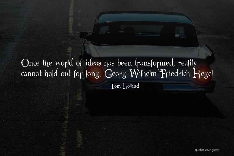 Friedrich Hegel Quotes By Tom Holland Friedrich Hegel Quotes By Tom Holland