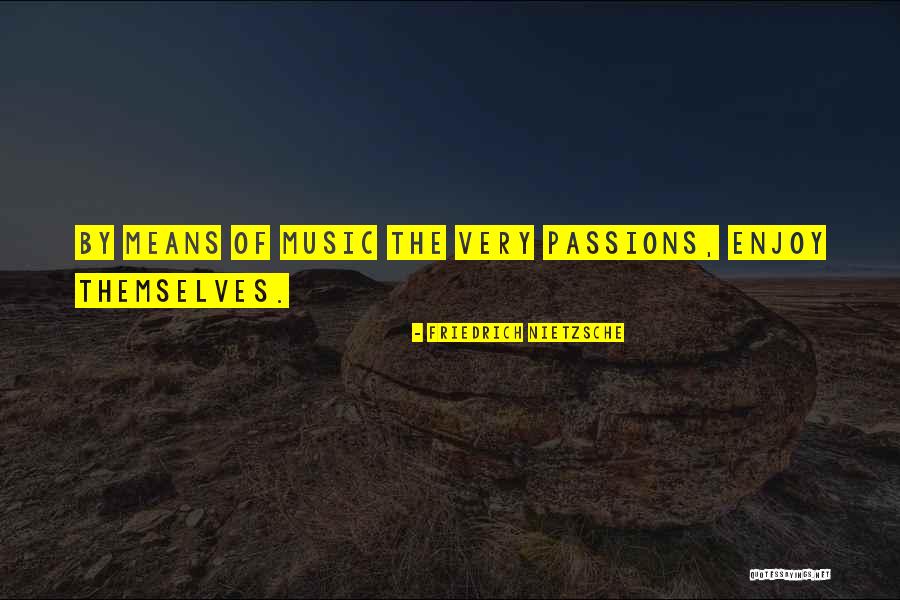 Friedrich Nietzsche Music Quotes By Friedrich Nietzsche Friedrich Nietzsche Music Quotes By Friedrich Nietzsche