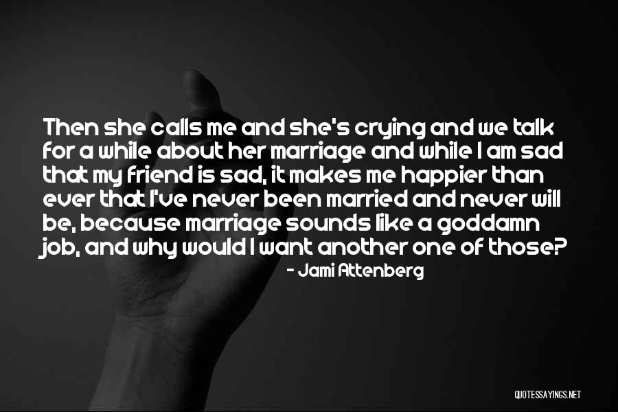 Friend About To Get Married Quotes By Jami Attenberg Friend About To Get Married Quotes By Jami Attenberg