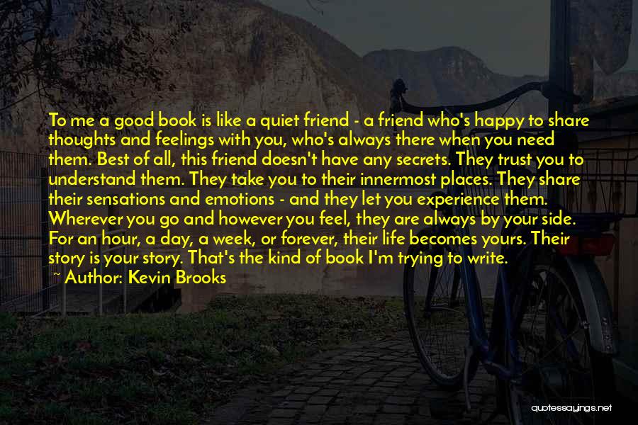 Friend Always There For You Quotes By Kevin Brooks