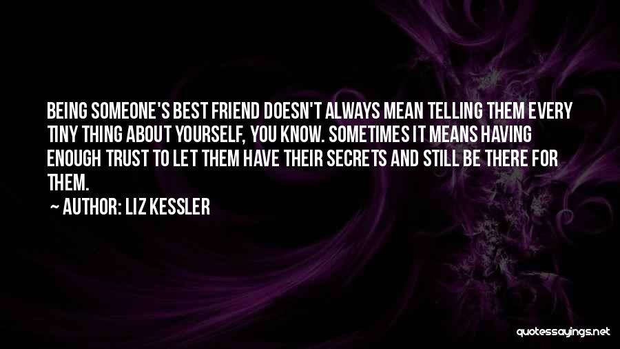 Friend Always There For You Quotes By Liz Kessler