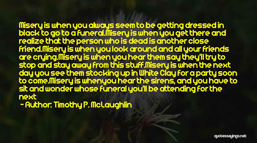 Friend Always There For You Quotes By Timothy P. McLaughlin