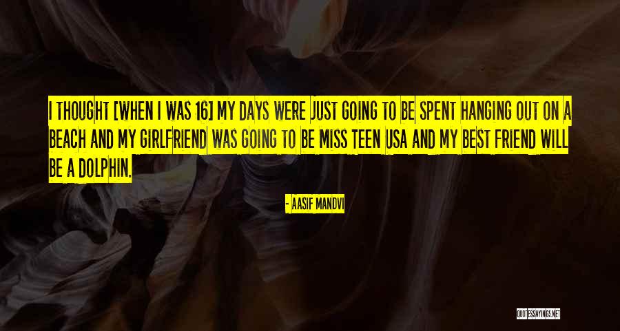 Friend And Beach Quotes By Aasif Mandvi Friend And Beach Quotes By Aasif Mandvi
