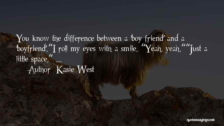 Friend And Boyfriend Quotes By Kasie West