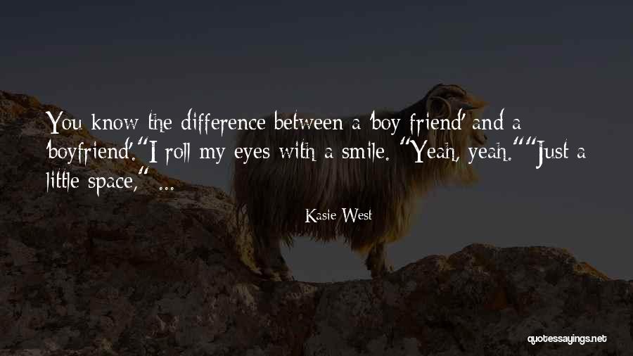 Friend And Boyfriend Quotes By Kasie West