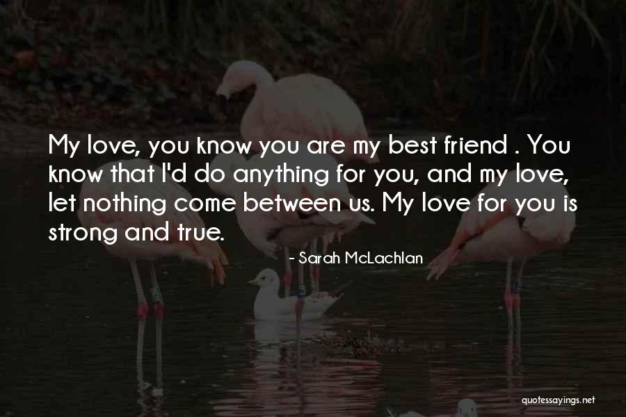 Friend And Boyfriend Quotes By Sarah McLachlan