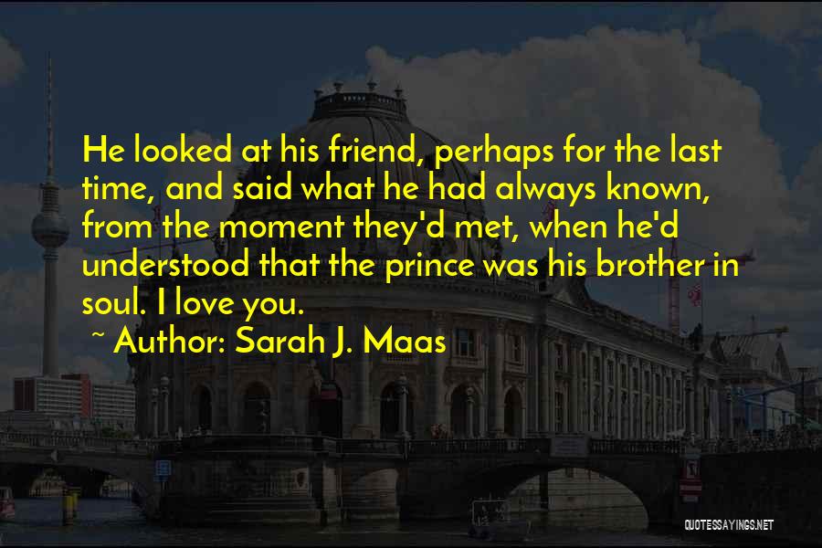 Friend And Brother Quotes By Sarah J. Maas