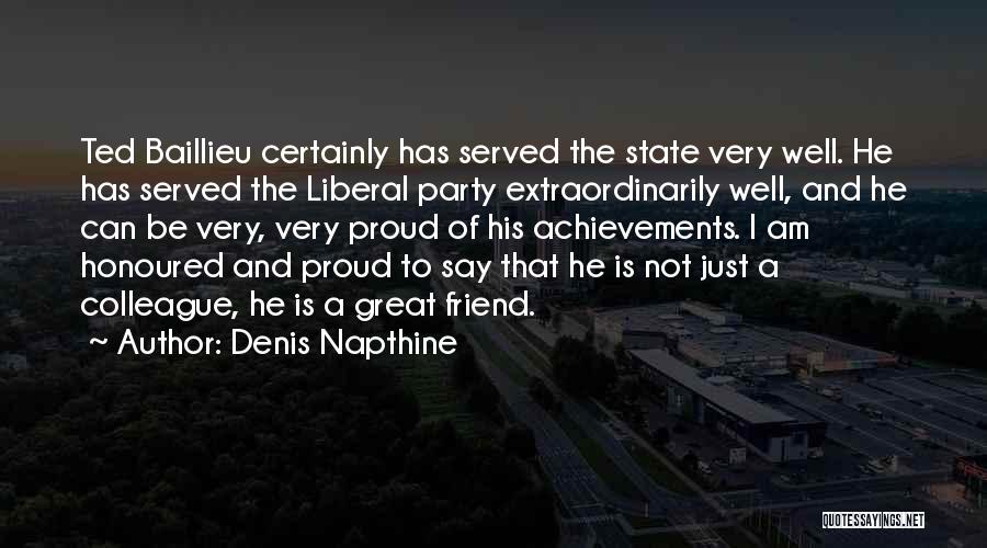 Friend And Colleague Quotes By Denis Napthine