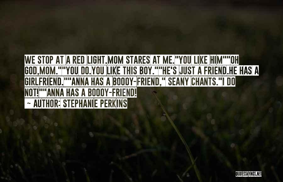 Friend And Girlfriend Quotes By Stephanie Perkins