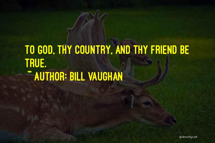 Friend And God Quotes By Bill Vaughan