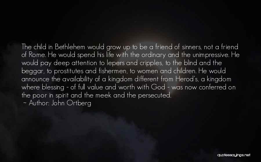 Friend And God Quotes By John Ortberg Friend And God Quotes By John Ortberg