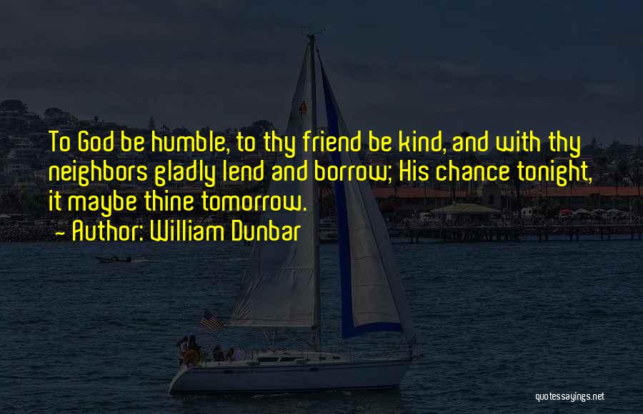 Friend And God Quotes By William Dunbar