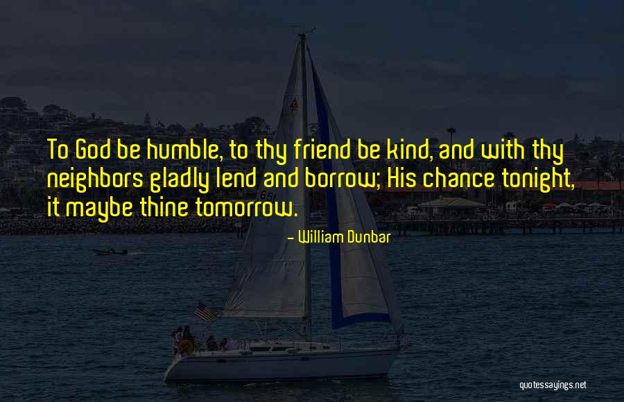 Friend And God Quotes By William Dunbar