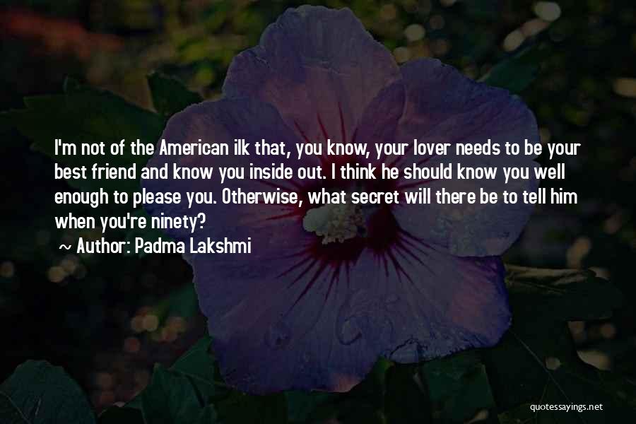 Friend And Lover Quotes By Padma Lakshmi