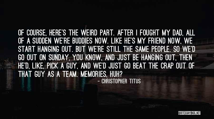 Friend And Memories Quotes By Christopher Titus