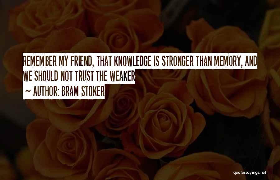 Friend And Memory Quotes By Bram Stoker