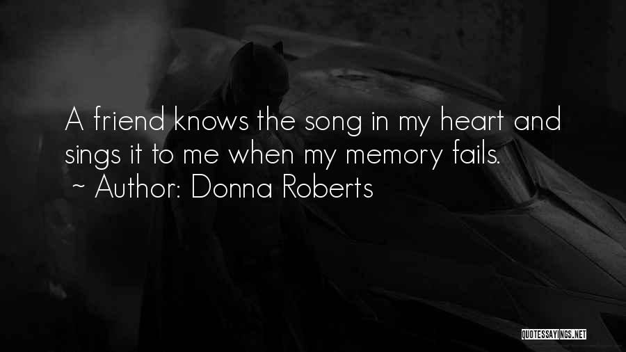 Friend And Memory Quotes By Donna Roberts