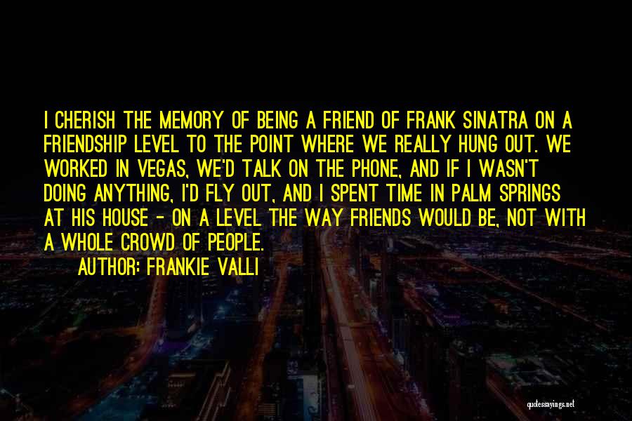 Friend And Memory Quotes By Frankie Valli