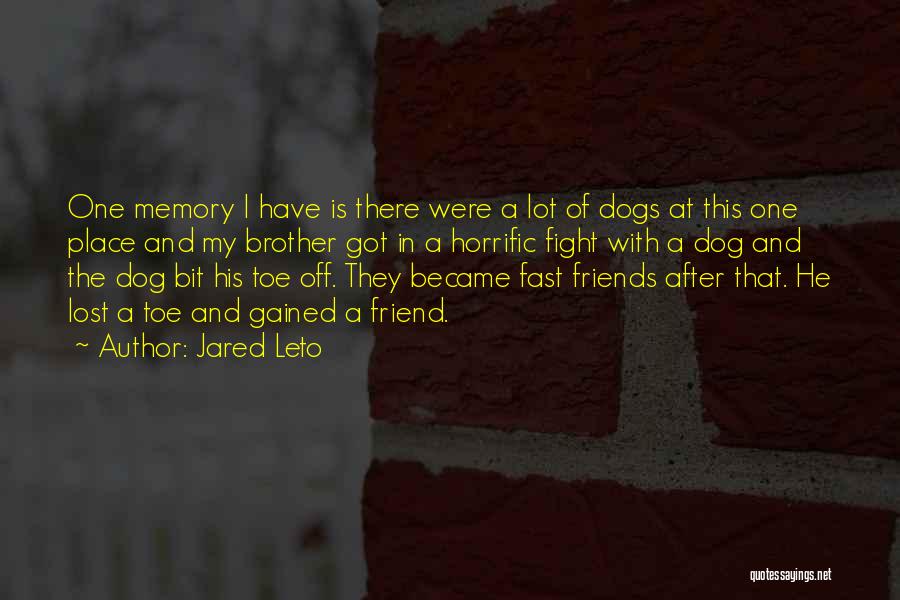 Friend And Memory Quotes By Jared Leto