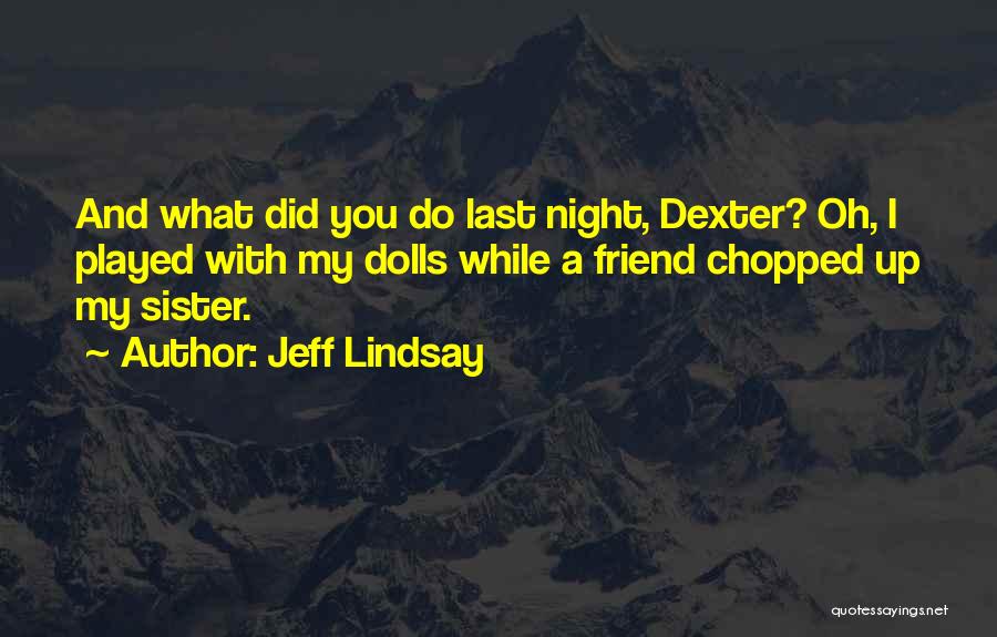 Friend And Sister Quotes By Jeff Lindsay