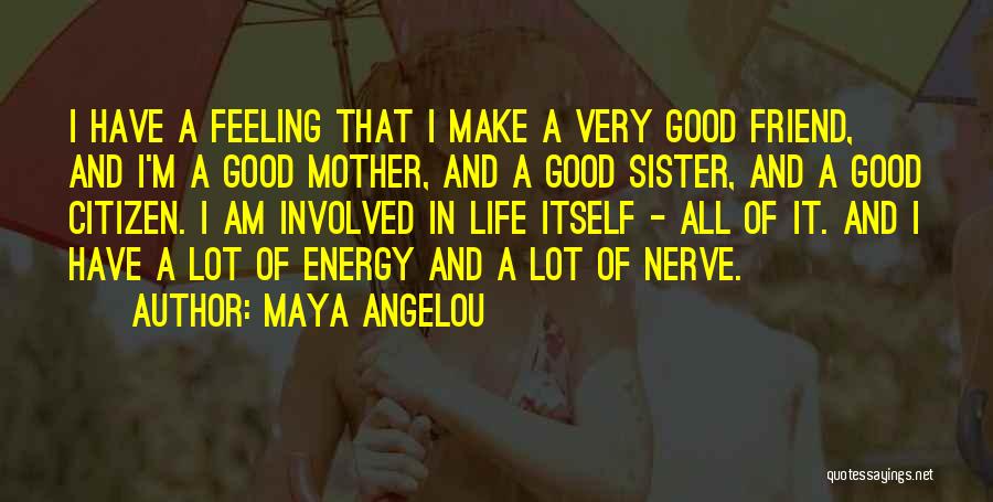 Friend And Sister Quotes By Maya Angelou