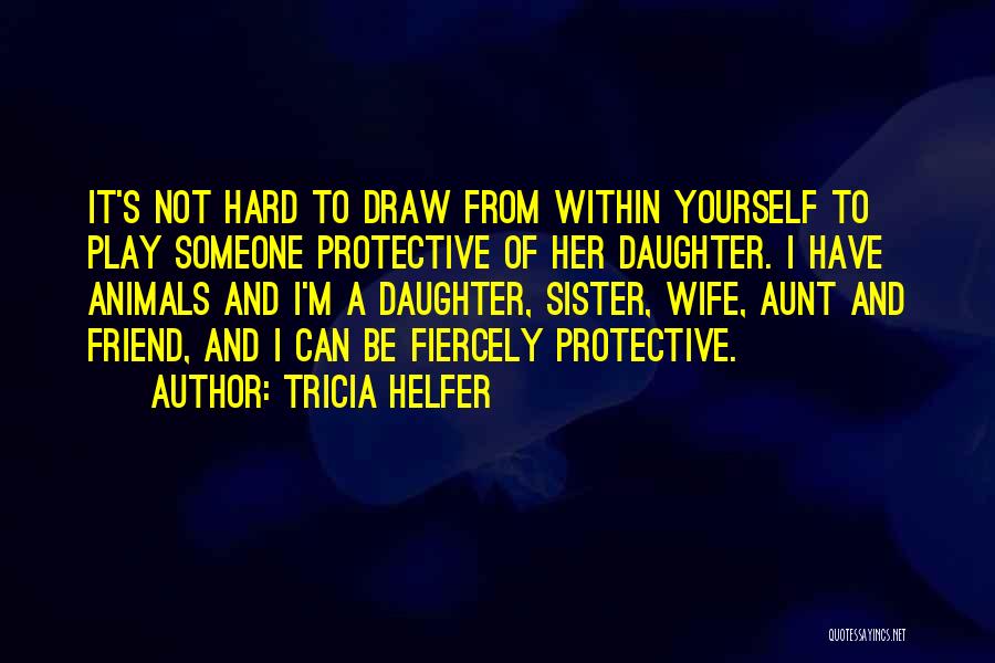 Friend And Sister Quotes By Tricia Helfer