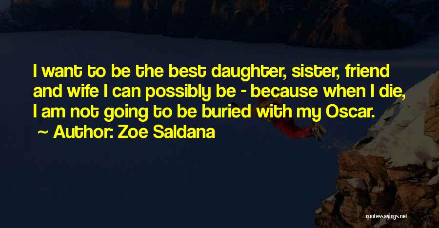 Friend And Sister Quotes By Zoe Saldana