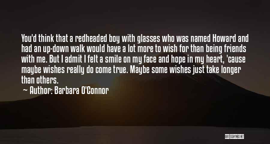 Friend And Smile Quotes By Barbara O'Connor Friend And Smile Quotes By Barbara O'Connor