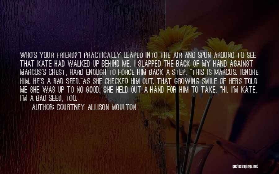 Friend And Smile Quotes By Courtney Allison Moulton
