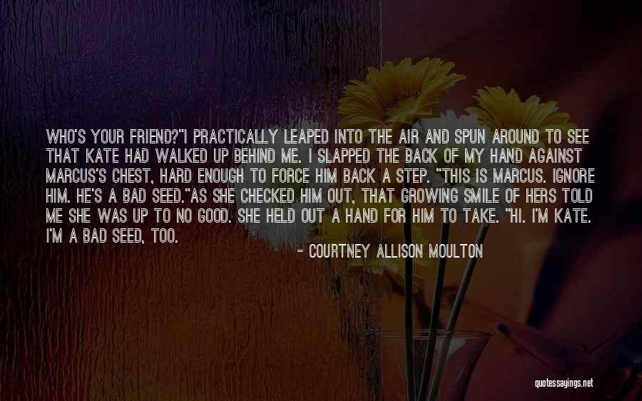 Friend And Smile Quotes By Courtney Allison Moulton