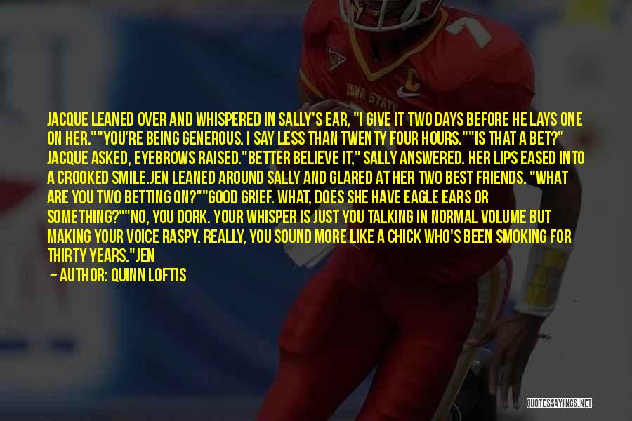 Friend And Smile Quotes By Quinn Loftis Friend And Smile Quotes By Quinn Loftis