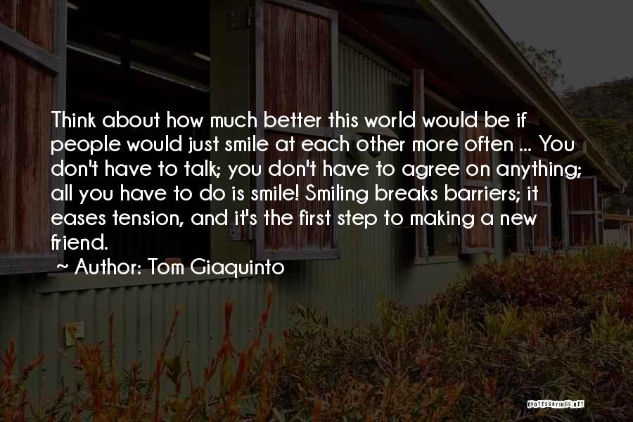 Friend And Smile Quotes By Tom Giaquinto