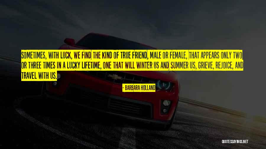 Friend And Summer Quotes By Barbara Holland Friend And Summer Quotes By Barbara Holland