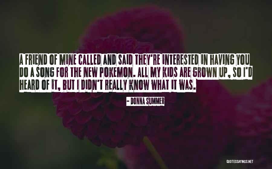 Friend And Summer Quotes By Donna Summer Friend And Summer Quotes By Donna Summer