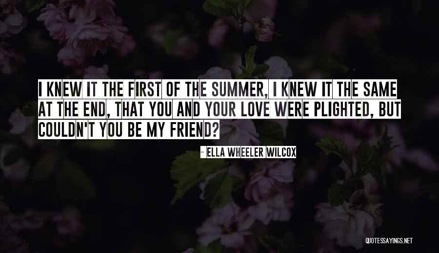 Friend And Summer Quotes By Ella Wheeler Wilcox Friend And Summer Quotes By Ella Wheeler Wilcox