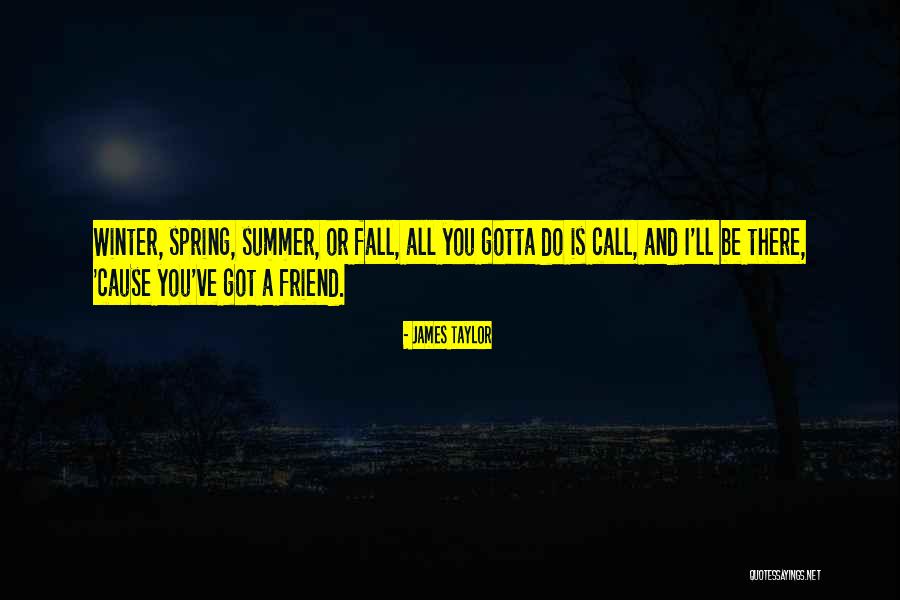 Friend And Summer Quotes By James Taylor Friend And Summer Quotes By James Taylor