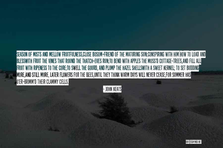 Friend And Summer Quotes By John Keats Friend And Summer Quotes By John Keats