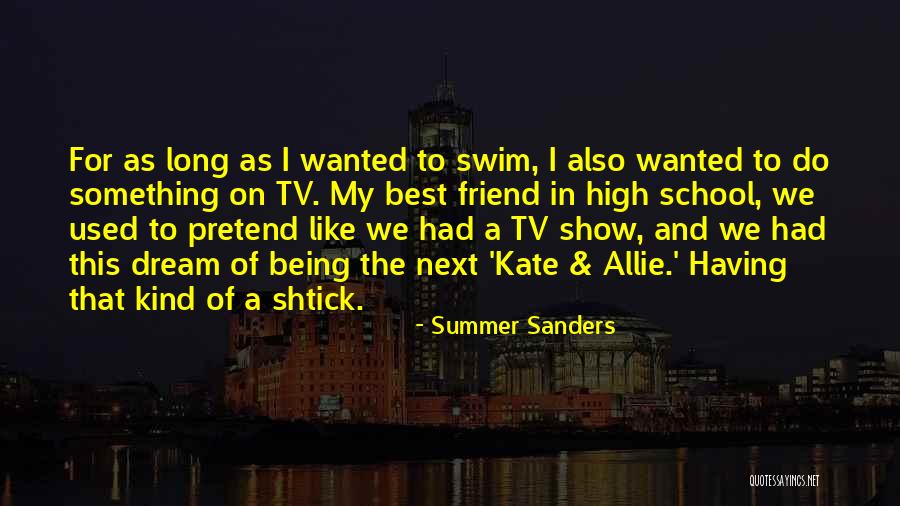 Friend And Summer Quotes By Summer Sanders Friend And Summer Quotes By Summer Sanders