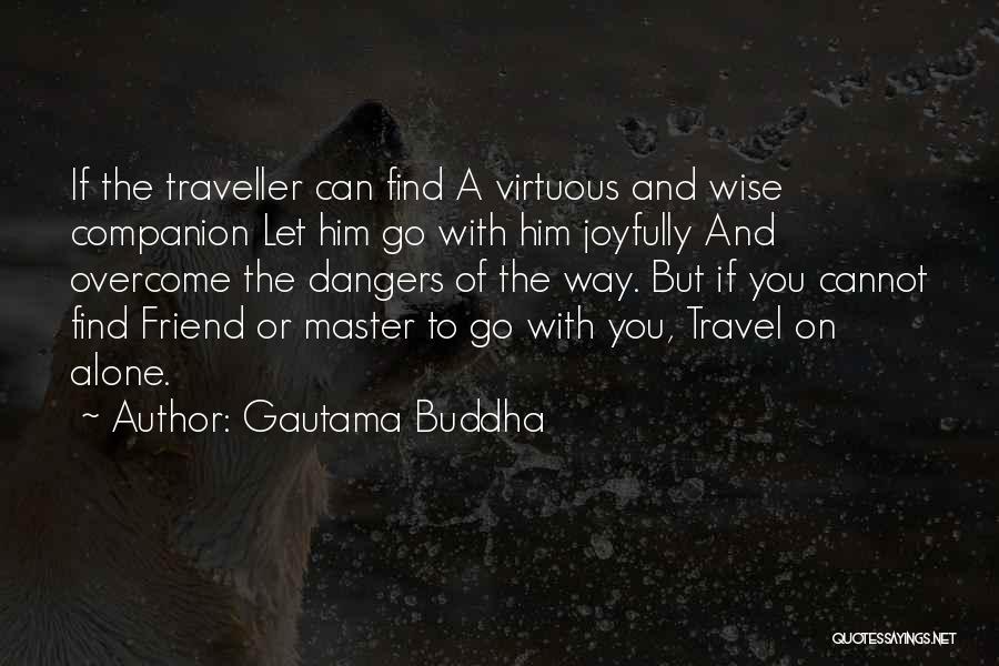 Friend And Travel Quotes By Gautama Buddha