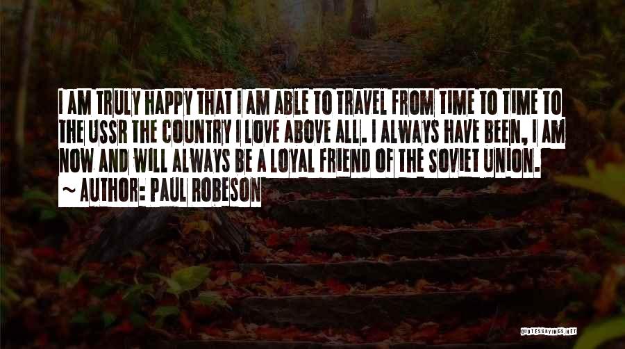 Friend And Travel Quotes By Paul Robeson