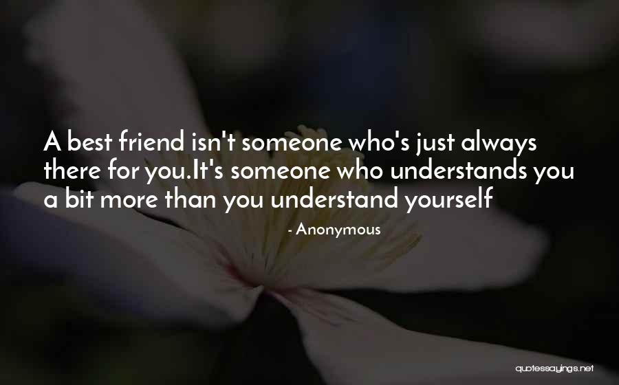 Friend Are Always There For You Quotes By Anonymous Friend Are Always There For You Quotes By Anonymous