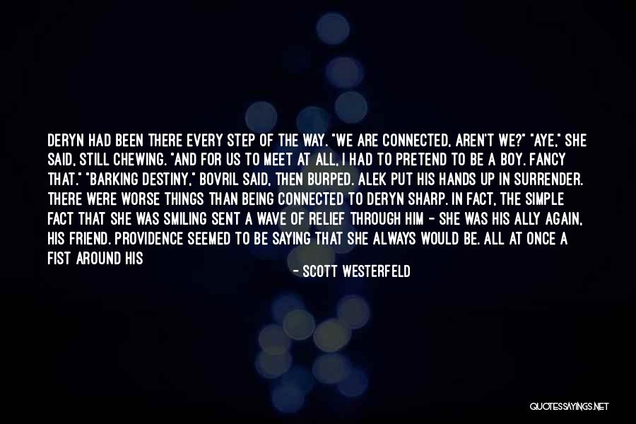 Friend Are Always There For You Quotes By Scott Westerfeld Friend Are Always There For You Quotes By Scott Westerfeld