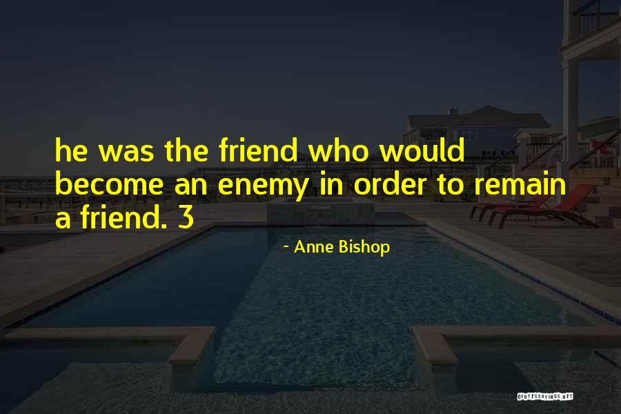 Friend Become Enemy Quotes By Anne Bishop