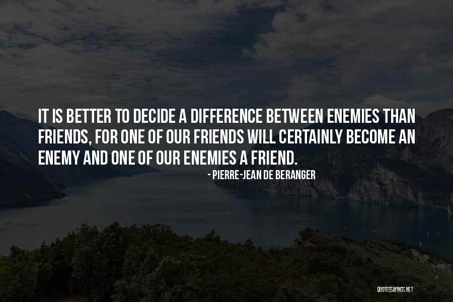 Friend Become Enemy Quotes By Pierre-Jean De Beranger