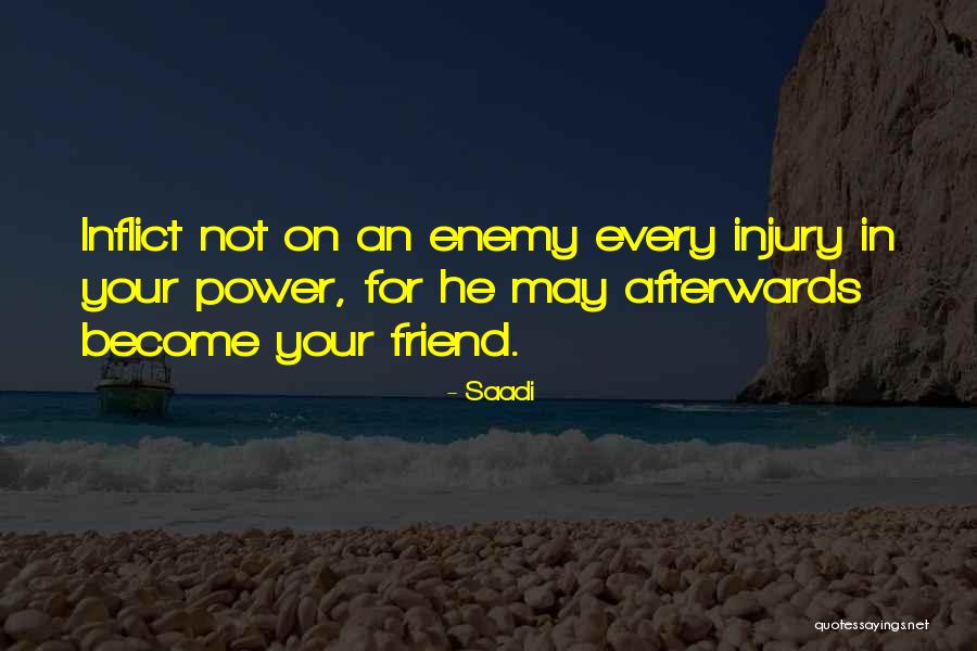 Friend Become Enemy Quotes By Saadi