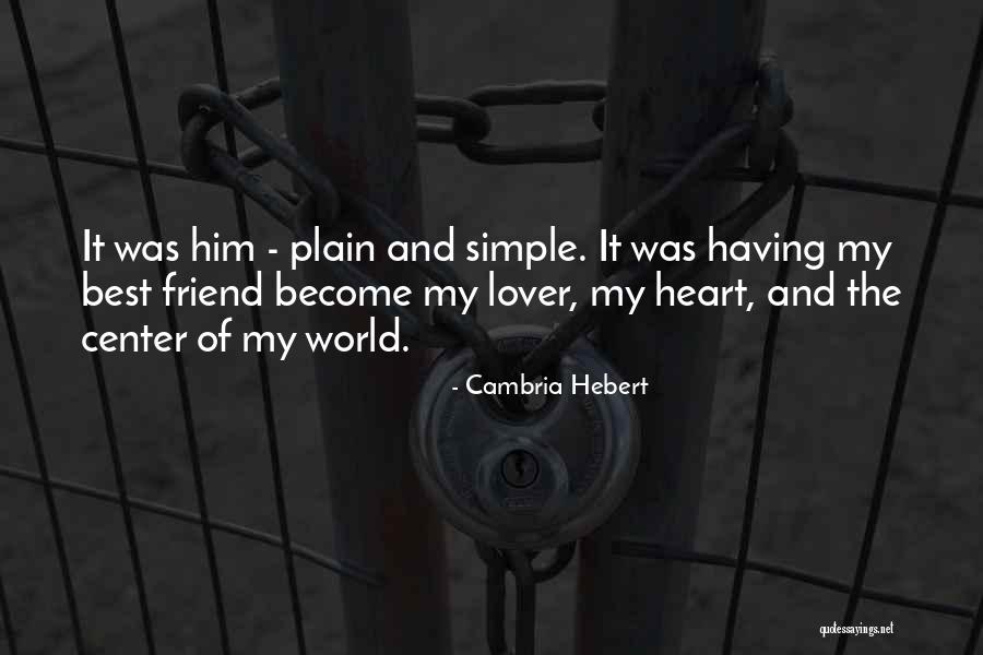 Friend Become Lover Quotes By Cambria Hebert Friend Become Lover Quotes By Cambria Hebert